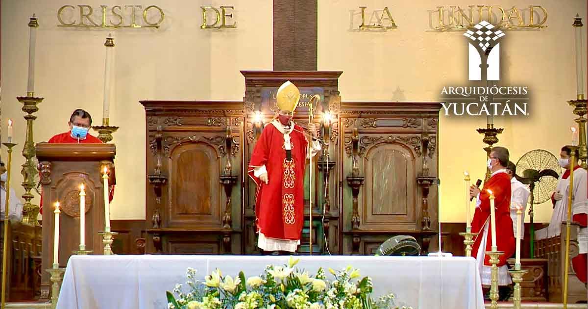 Homilía Arzobispo de Yucatán - Domingo de Pentecostés 2022, Ciclo C
